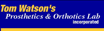 Tom Watsons' Prosthetics & Orthotics Lab